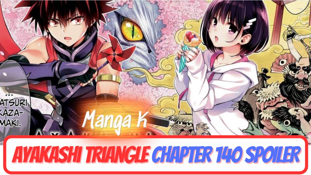 Ayakashi Triangle Chapter 140 Spoiler, Release Date, Raw Scans & Updates