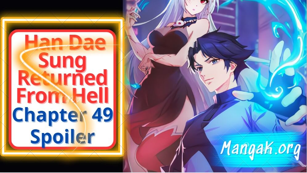 Han Dae Sung Returned From Hell Chapter 49 Spoilers, Raw Scan, Release Date & Updates